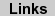 Links